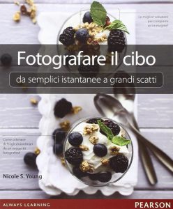 Libro fotografare il cibo: da semplici istantanee a grandi scatti fotografici.